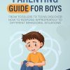 The ADHD Parenting Guide for Boys: From Toddlers to Teens Discover How to Respond Appropriately to Different Behavioral Situations