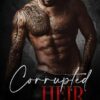 Corrupted Heir: An Enemies to Lovers Arranged Marriage Dark Mafia Romance