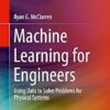 Machine Learning for Engineers: Using data to solve problems for physical systems