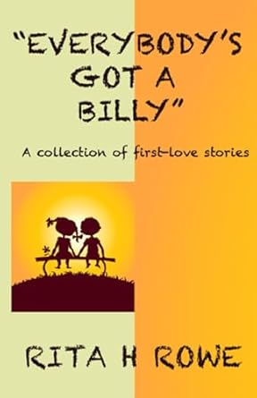 Everybody's Got A Billy: A Collection of First-love Stories