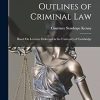 Outlines of Criminal Law: Based On Lectures Delivered in the University of Cambridge