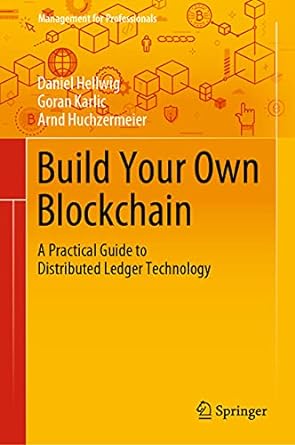 Build Your Own Blockchain: A Practical Guide to Distributed Ledger Technology