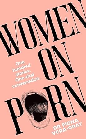 Women on Porn: One hundred stories. One vital conversation