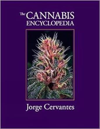 The Cannabis Encyclopedia: The Definitive Guide to Cultivation & Consumption of Medical Marijuana