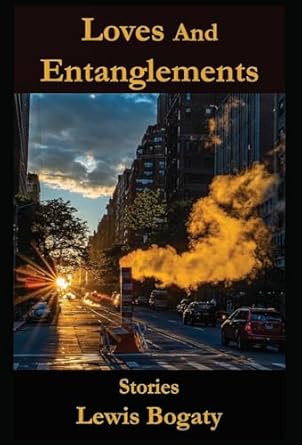 Loves And Entanglements: Stories