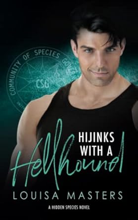 Hijinks With A Hellhound: A Hidden Species Novel: 3