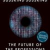 The Future of the Professions: How Technology Will Transform the Work of Human Experts, Updated Edition