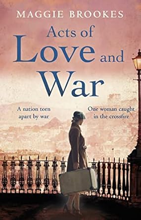 Acts of Love and War: A nation torn apart by war. One woman steps into the crossfire.