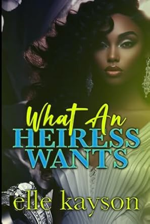 What An Heiress Wants