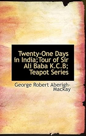 Twenty-One Days in India;Tour of Sir Ali Baba K.C.B; Teapot Series