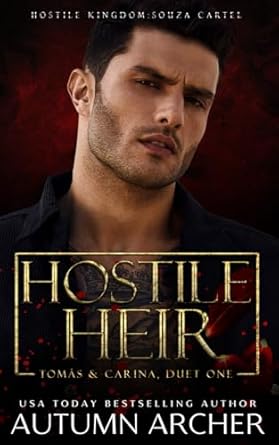 Hostile Heir (Hostile Kingdom: Souza Cartel Duet 1): A Dark...