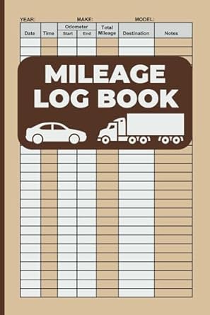 Mileage Record Log Book For Automobile, Car And Truck: Daily Miles Tracker Logbook Journal