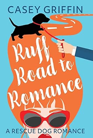 Ruff Road to Romance: A Romantic Comedy with Mystery and...