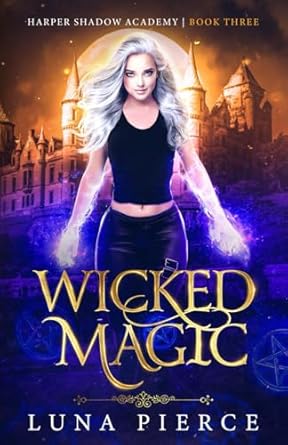 Wicked Magic: Harper Shadow Academy (Book Three): 3
