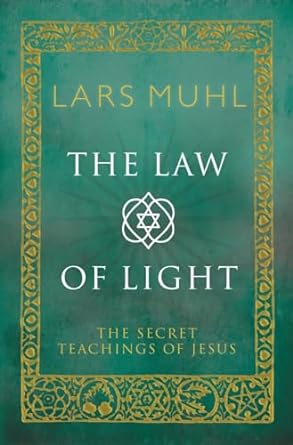 The Law Of Light: The Secret Teachings of Jesus