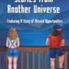 Stories from Another Universe: Featuring A Story of Missed Opportunities