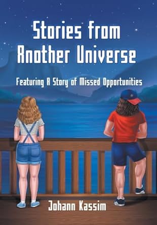Stories from Another Universe: Featuring A Story of Missed...
