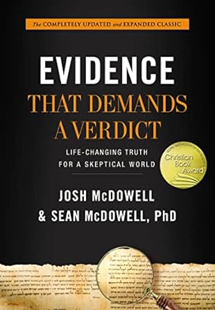 Evidence That Demands A Verdict: Life-changing Truth For A Skeptical World