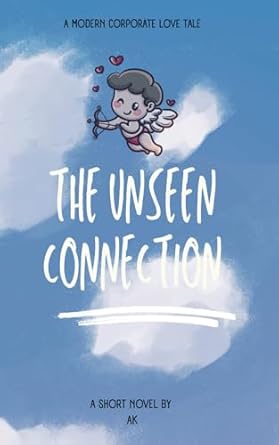 The Unseen Connection: A Modern Corporate Love Tale: 1