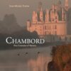 Chambord:Five Centuries of Mystery