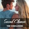 Second Chances: The Conclusion - A Clean Small-Town Christian Romance