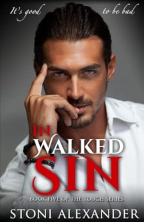 In Walked Sin: Book Five of The Touch Series