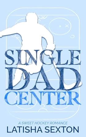Single Dad Center: A Sweet Hockey Romance