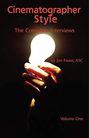 Cinematographer Style: The Complete Interviews, Volume I: 1