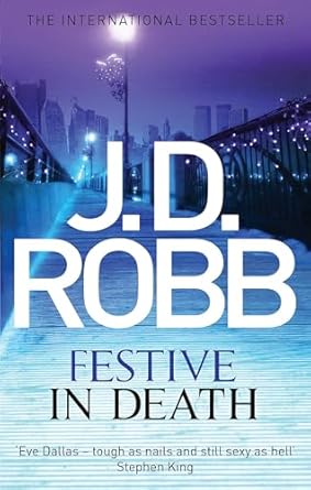 Festive in Death: An Eve Dallas thriller (Book 39)