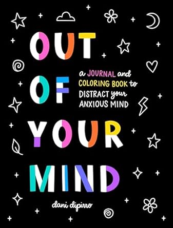 Out of Your Mind: A Journal and Coloring Book to Distract Your Anxious Mind