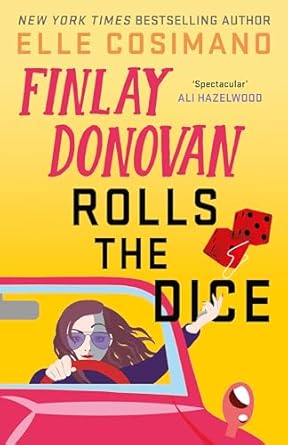 Finlay Donovan Rolls the Dice: 'the perfect blend of mystery and romcom' Ali Hazelwood