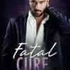 Fatal Cure: A Standalone Suspenseful Romance