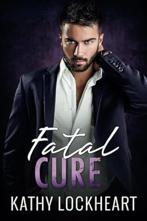 Fatal Cure: A Standalone Suspenseful Romance
