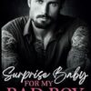 Surprise Baby For My Bad Boy: An Enemies To Lovers Bad Boy Romance