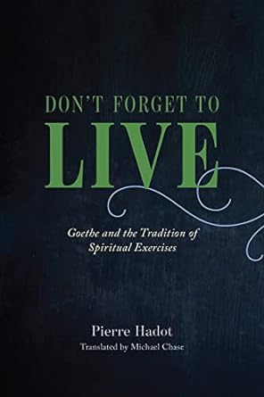 Don’t Forget to Live: Goethe and the Tradition of...