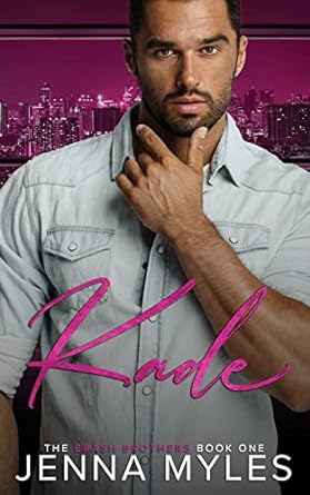 Kade: A Brash Brothers Billionaire Romance: A Brash Brothers Romance: 1