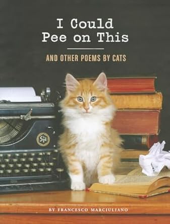 I Could Pee on This: And Other Poems by Cats