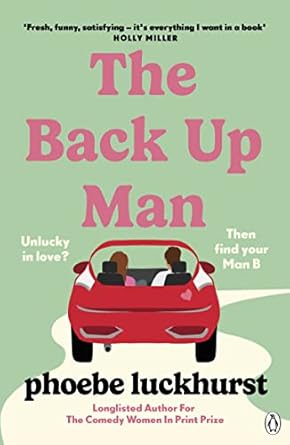 The Back Up Man: The hilarious and heartwarming brand new romcom perfect for fans of The Flatshare