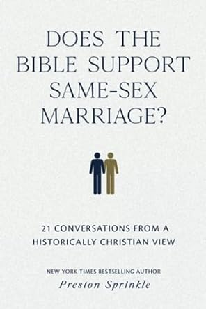 Does the Bible Support Same-Sex Marriage?: 21 Conversations from a Historically Christian View