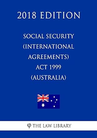 Social Security (International Agreements) Act 1999 (Australia) (2018 Edition)