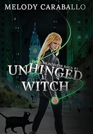 Unhinged Witch: The Unkindness Saga Book #1 (1)