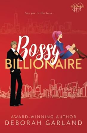 Bossy Billionaire: A Grumpy Boss Romantic Comedy (Lords of Gotham)