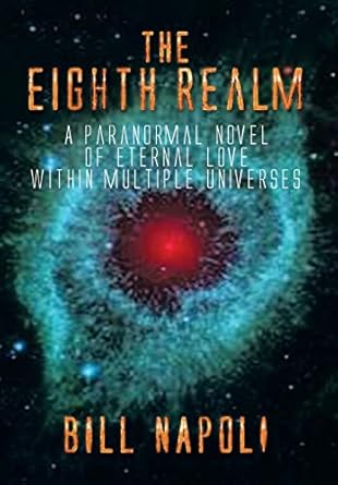The Eighth Realm: A Paranormal Novel of Eternal Love Within Multiple Universes