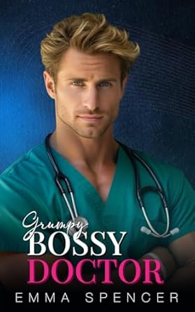 Grumpy Bossy Doctor: A Billionaire Mistaken Identity Romance