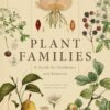 Plant Families: A Guide for Gardeners and Botanists