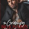The Grumpy Billionaire's Mafia Princess: A Forced Proximity, Enemies to Lovers Romance