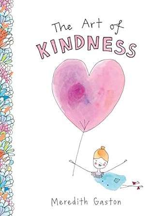 The Art of Kindness: Caring for ourselves, each other & our earth