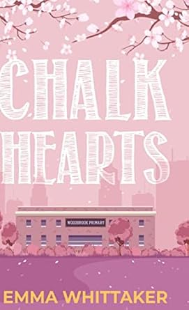 Chalk Hearts: A timeless romance with dramatic twists and emotional turns