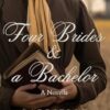 Four Brides and a Bachelor: A Novella