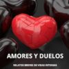 Amores y duelos: Relatos breves de vidas intensas
